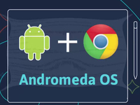 安卓Chrome合體！谷歌明年推Andromeda OS